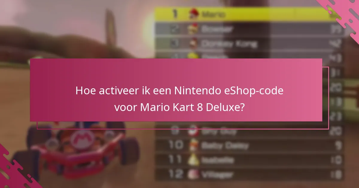 Hoe activeer ik een Nintendo eShop-code voor Mario Kart 8 Deluxe?