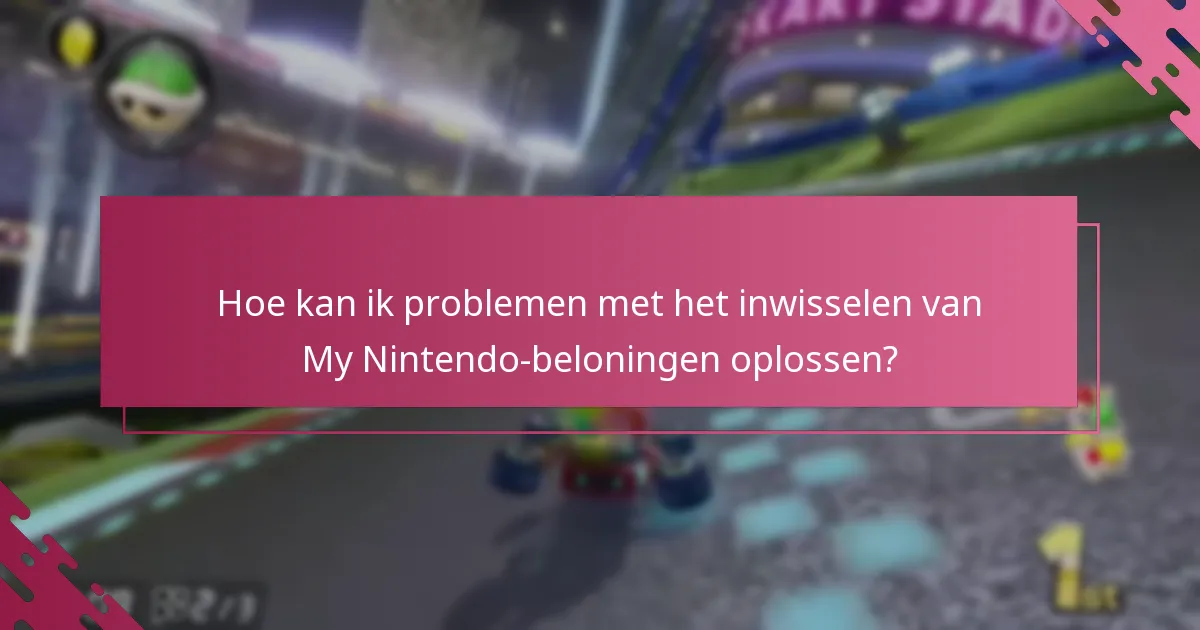 Hoe kan ik problemen met het inwisselen van My Nintendo-beloningen oplossen?
