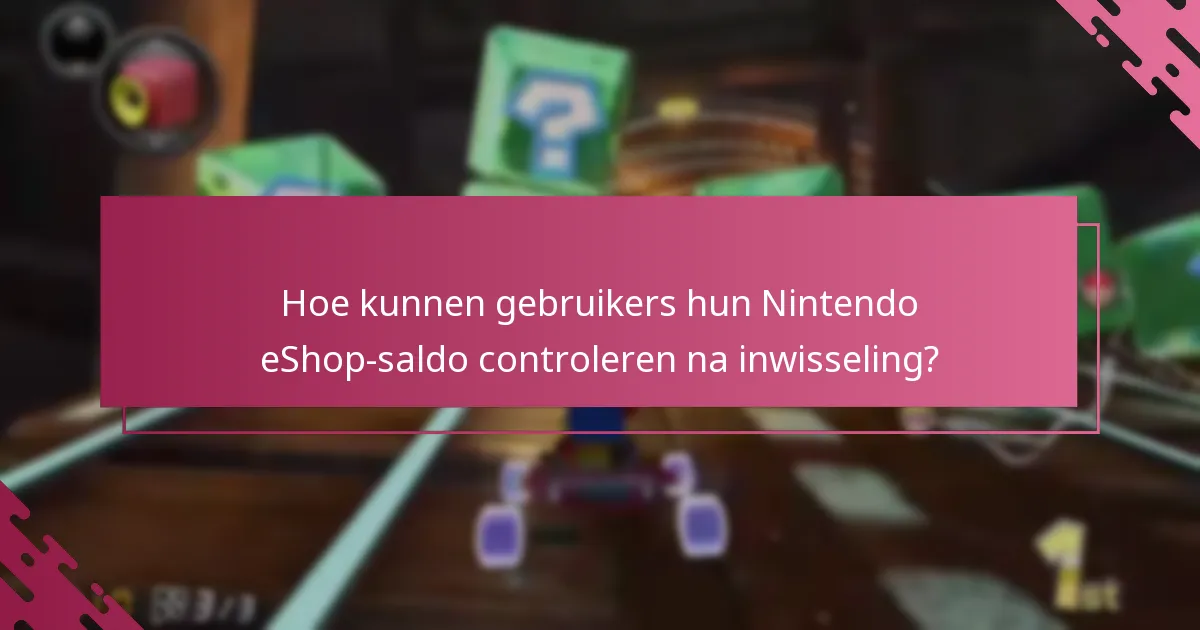 Hoe kunnen gebruikers hun Nintendo eShop-saldo controleren na inwisseling?