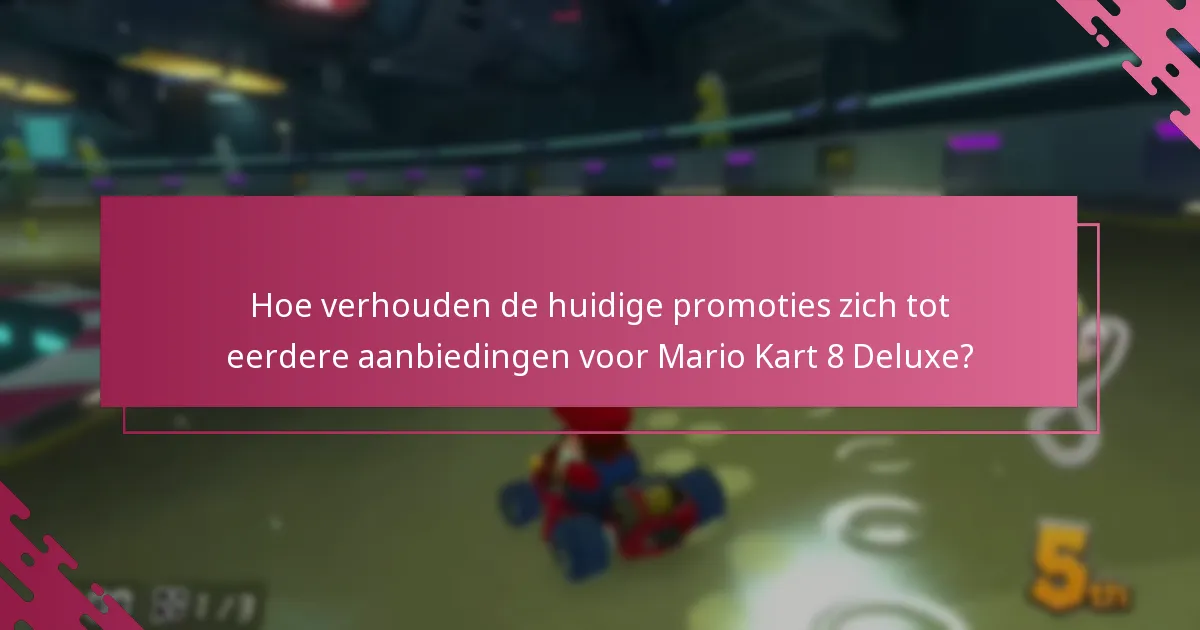 Welke huidige promoties zijn er voor Mario Kart 8 Deluxe?