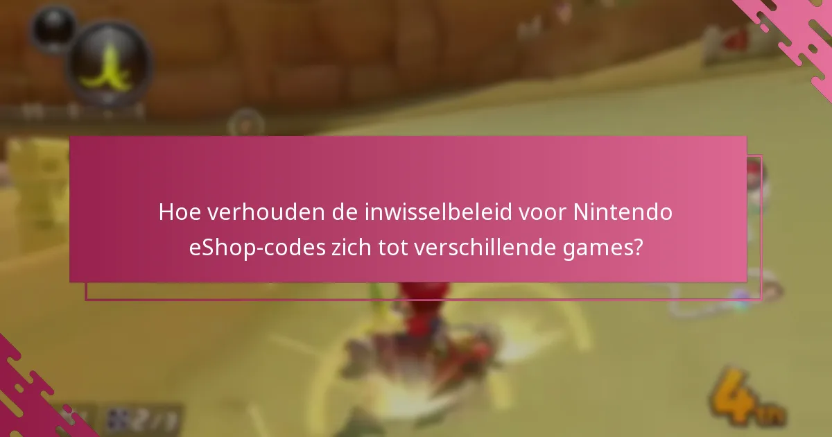 Wat zijn de beste praktijken voor het inwisselen van Nintendo eShop-codes voor Mario Kart 8 Deluxe?