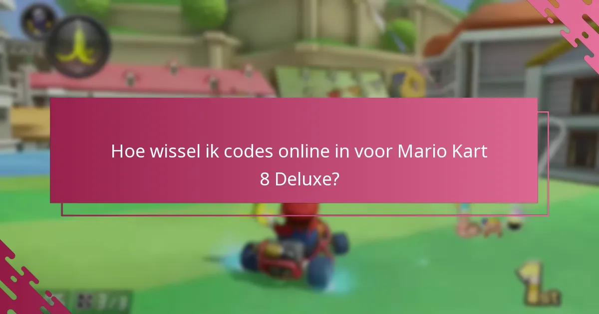 Wat is het in-store inwisselproces voor Mario Kart 8 Deluxe-codes?