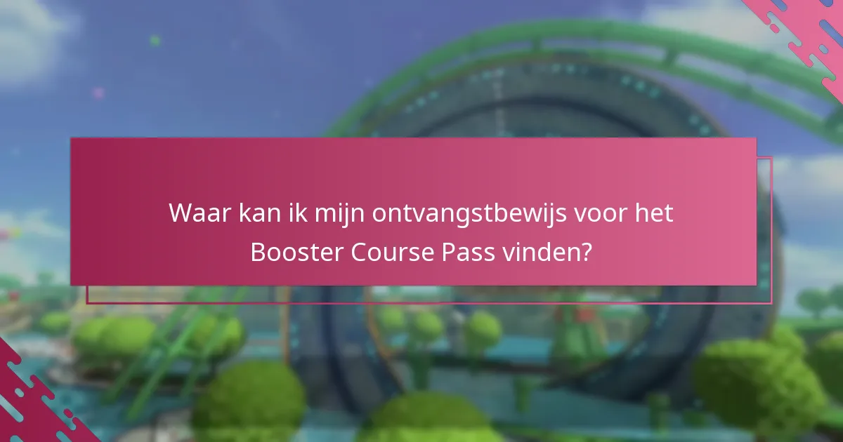 Waar kan ik mijn ontvangstbewijs voor het Booster Course Pass vinden?