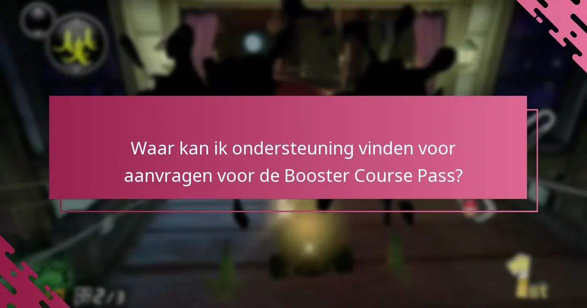 Waar kan ik ondersteuning vinden voor aanvragen voor de Booster Course Pass?