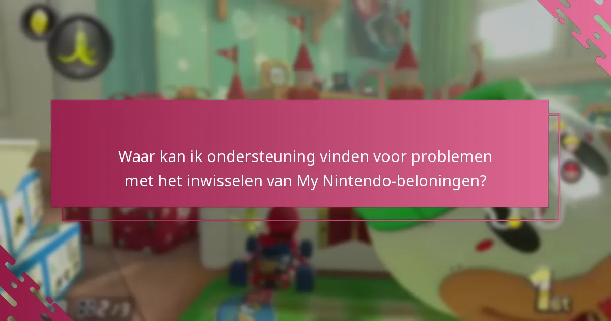 Waar kan ik ondersteuning vinden voor problemen met het inwisselen van My Nintendo-beloningen?