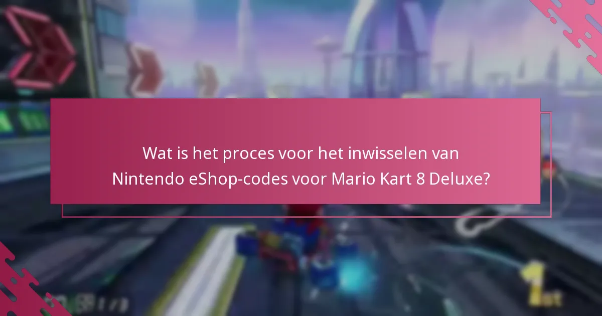Hoe verhoudt het inwisselen van eShop-codes zich tot andere aankoopmethoden voor Mario Kart 8 Deluxe?
