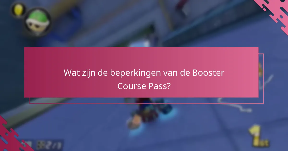 Wat zijn de beperkingen van de Booster Course Pass?