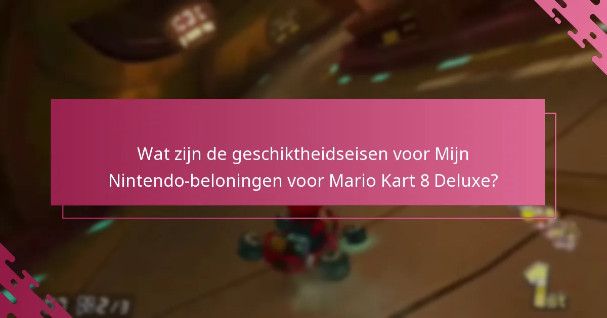 Hoe kunnen gebruikers hun Mijn Nintendo-beloningen voor Mario Kart 8 Deluxe inwisselen?