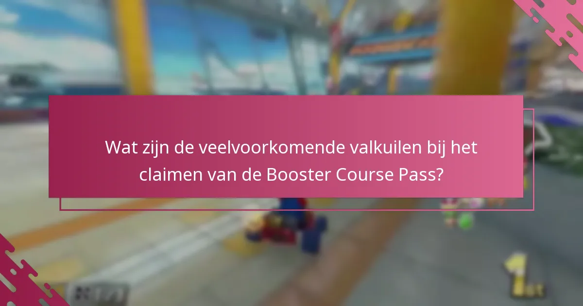 Wat zijn de veelvoorkomende valkuilen bij het claimen van de Booster Course Pass?