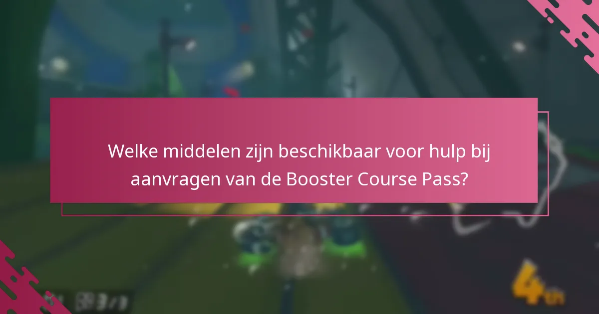 Welke middelen zijn beschikbaar voor hulp bij aanvragen van de Booster Course Pass?