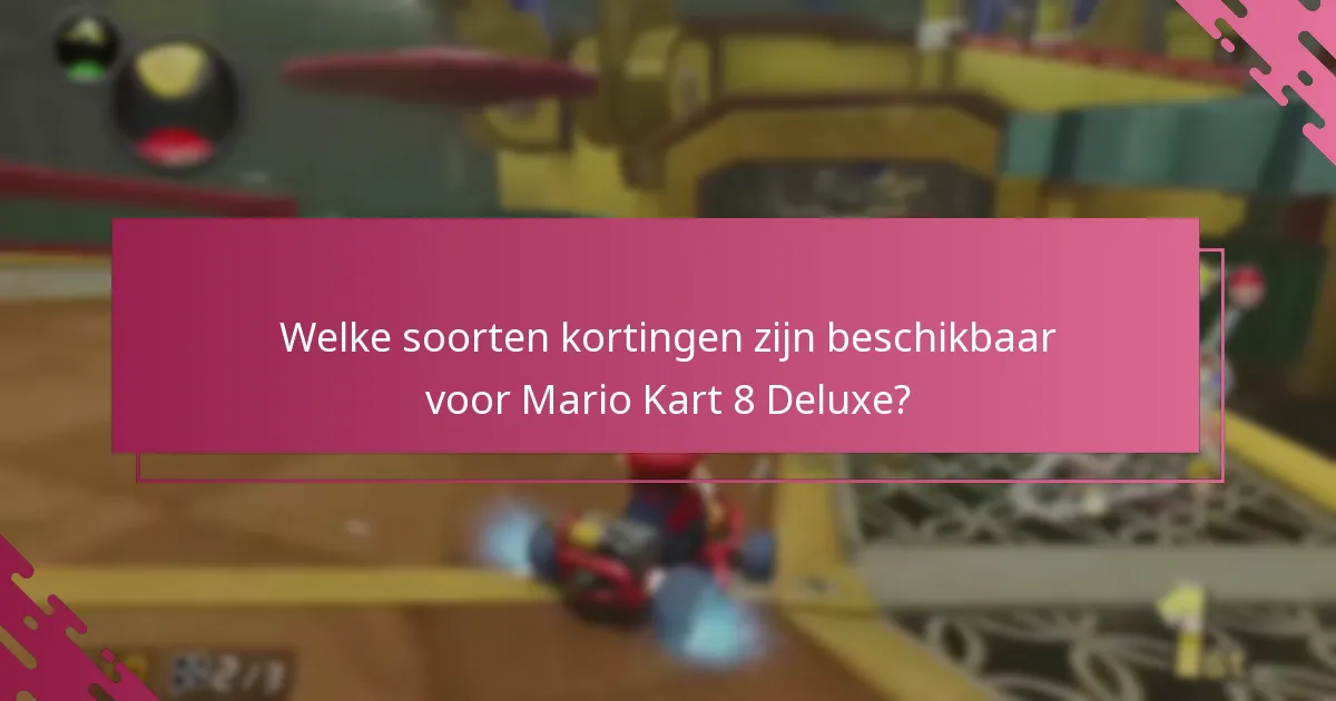 Welke soorten kortingen zijn beschikbaar voor Mario Kart 8 Deluxe?